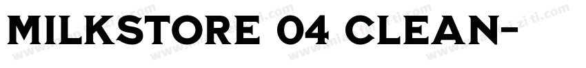 Milkstore 04 Clean字体转换